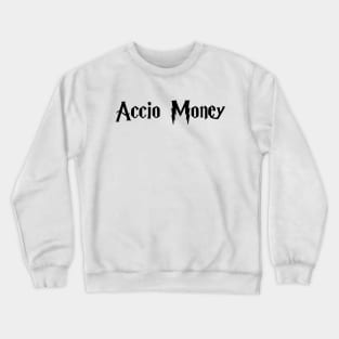 Accio money please! Crewneck Sweatshirt